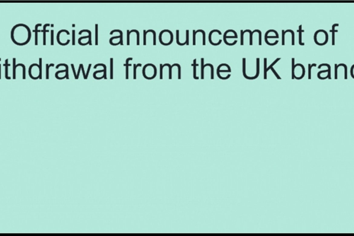 Official announcement of withdrawal from the UK branch